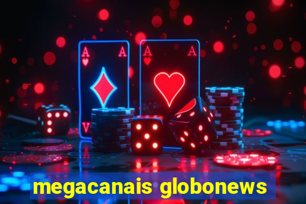 megacanais globonews